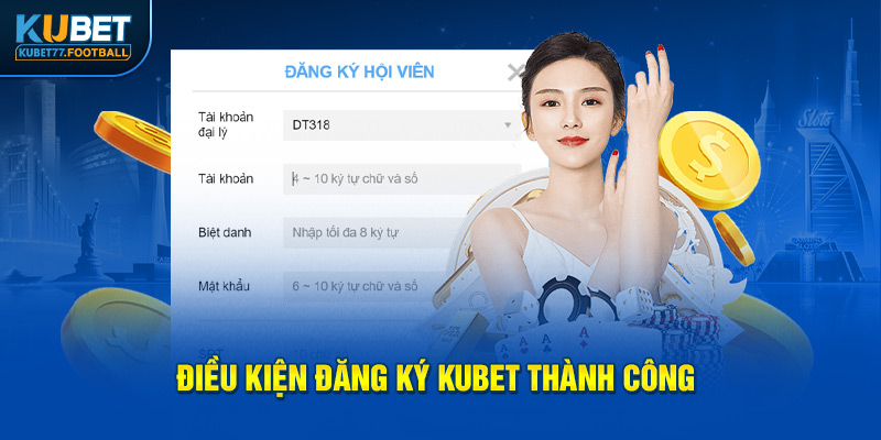 Điều kiện đăng ký Kubet77 thành công