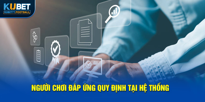 Người chơi đáp ứng quy định tại hệ thống 