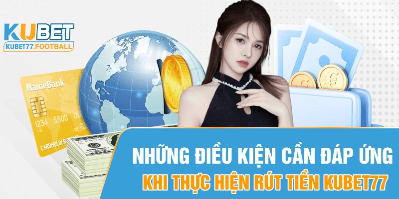 Rút Tiền Kubet77 - Hướng dẫn quy trình đầy đủ, nhanh chóng