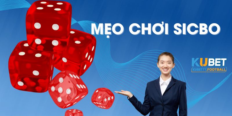 Vận dụng kinh nghiệm và cách mẹo chơi sicbo để thắng lớn