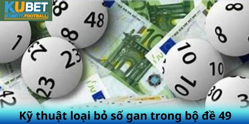 Kỹ thuật loại bỏ số gan trong bộ đề 49