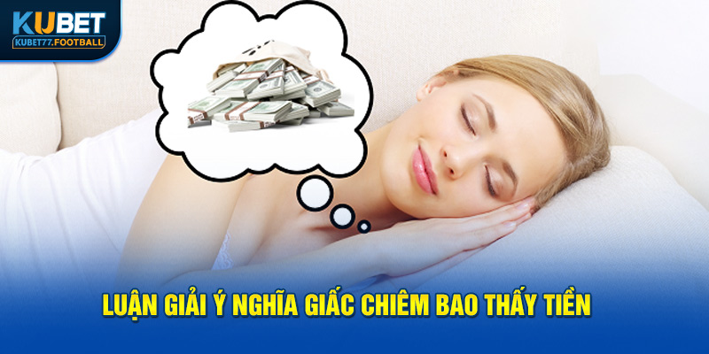 Luận giải ý nghĩa giấc chiêm bao thấy tiền