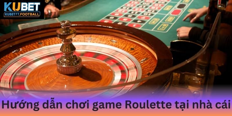 Hướng dẫn chơi game Roulette tại Kubet77