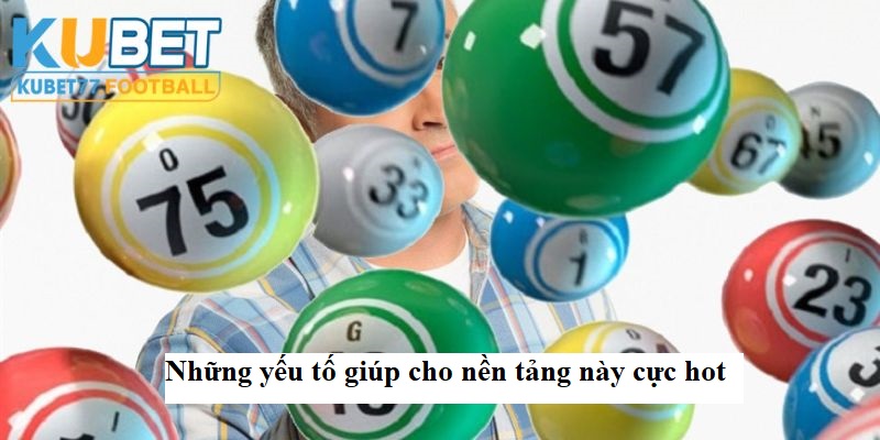 Những yếu tố giúp cho nền tảng này cực hot