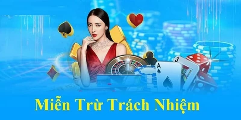 Người chơi cần đọc kỹ và hiểu rõ nội dung của chính sách miễn trừ trách nhiệm để bảo vệ quyền lợi bản thân