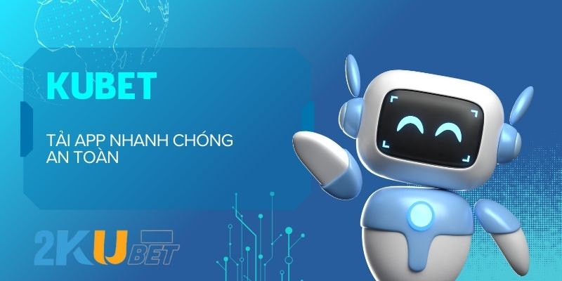 Hỗ trợ khách hàng khi gặp vấn đề tải App Kubet